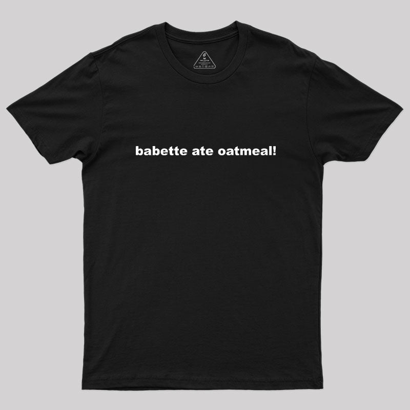 Babette Ate Oatmeal Geek T-Shirt