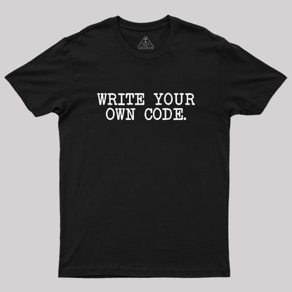 Write Your Own Code Geek T-Shirt