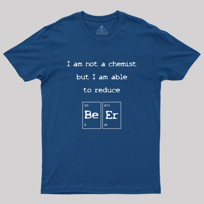 I am not a chemist Geek T-Shirt