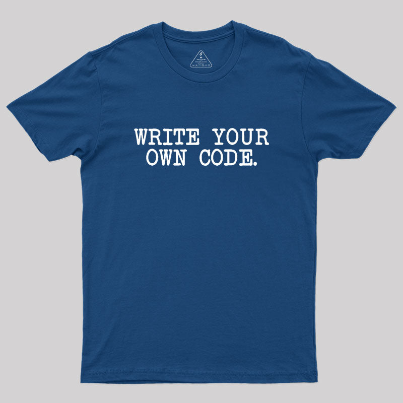 Write Your Own Code Geek T-Shirt