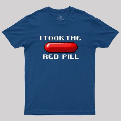 I Took The Red Pill Geek T-Shirt