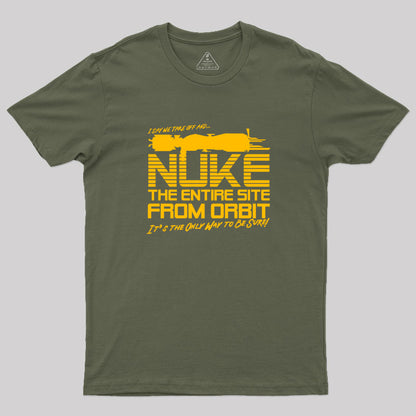 I Say We Nuke the Entire Site From Orbit Geek T-Shirt