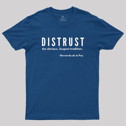 DISTRUST the obvious. Suspect tradition Geek T-Shirt