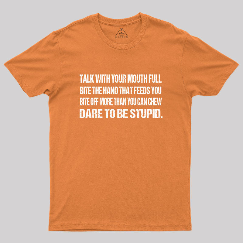 Talk with Your Mouth Full T-Shirt