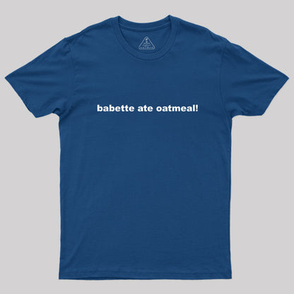 Babette Ate Oatmeal Geek T-Shirt