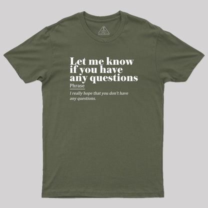 Let Me Know if You Have any Questions Geek T-Shirt