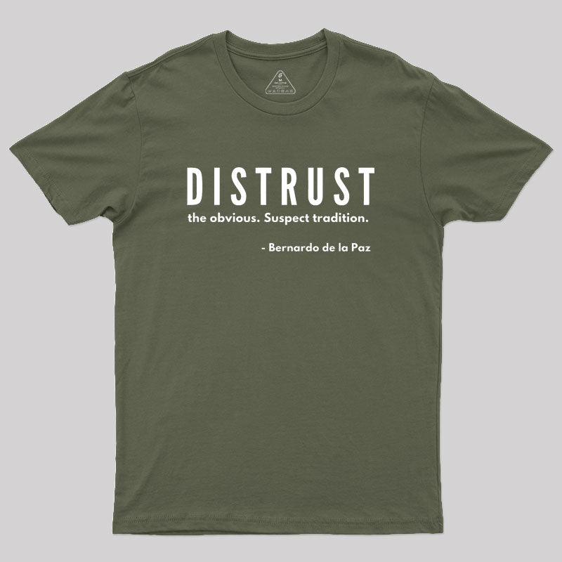 DISTRUST the obvious. Suspect tradition Geek T-Shirt