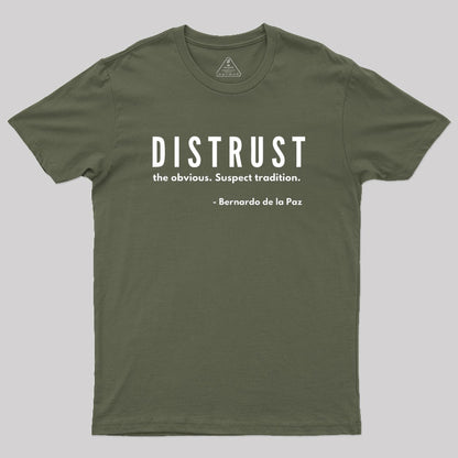 DISTRUST the obvious. Suspect tradition Geek T-Shirt