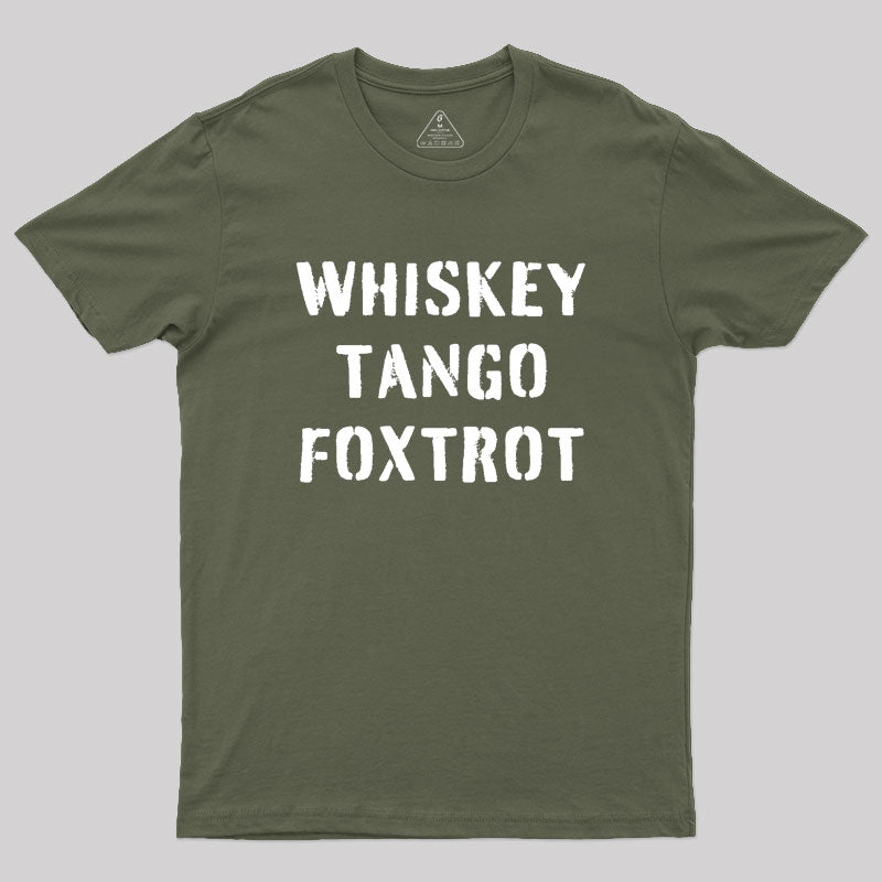 WHISKEY TANGO FOXTROT Geek T-Shirt