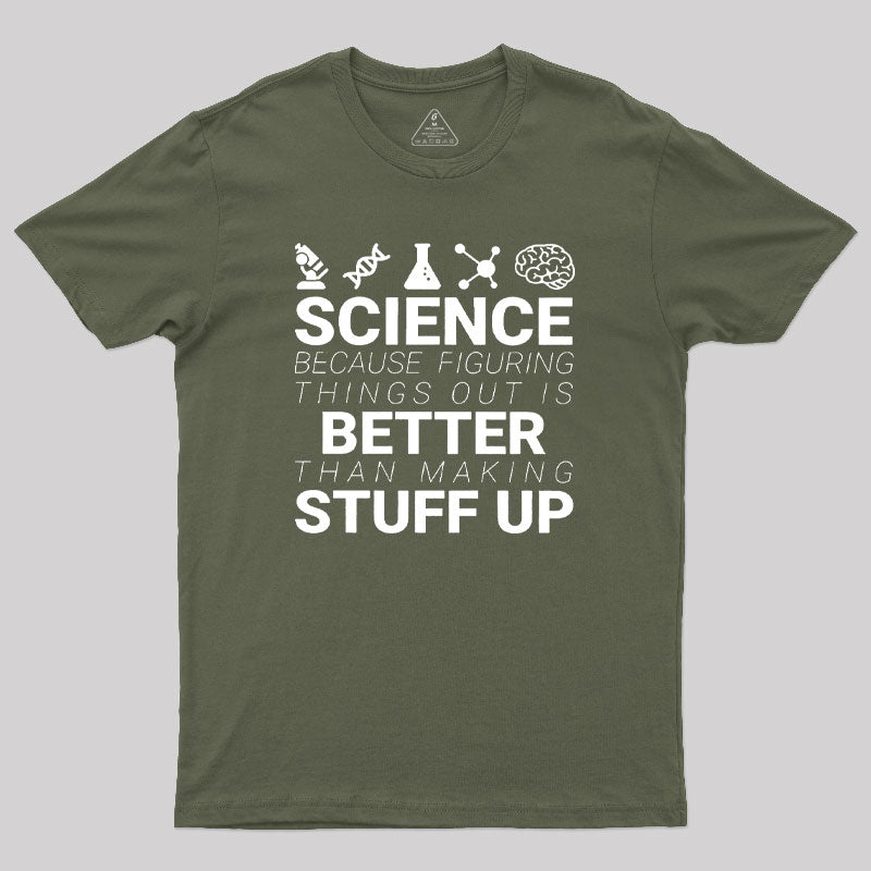 Science Because Figuring Things Out Geek T-Shirt