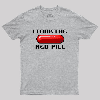 I Took The Red Pill Geek T-Shirt