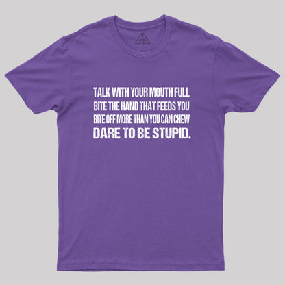 Talk with Your Mouth Full T-Shirt