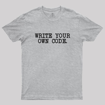 Write Your Own Code Geek T-Shirt