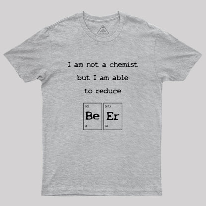 I am not a chemist Geek T-Shirt