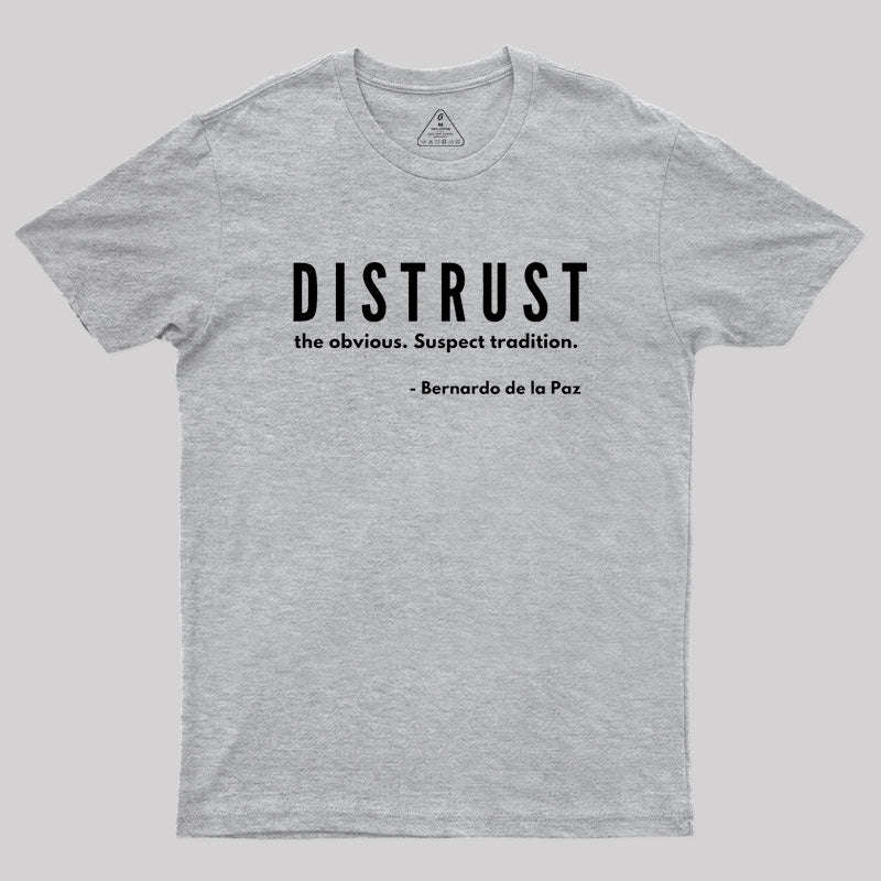 DISTRUST the obvious. Suspect tradition Geek T-Shirt