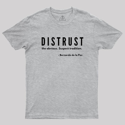 DISTRUST the obvious. Suspect tradition Geek T-Shirt