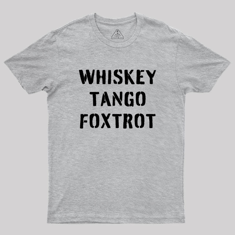 WHISKEY TANGO FOXTROT Geek T-Shirt