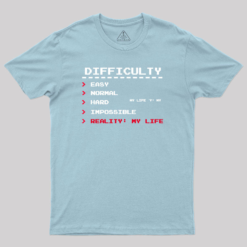 Difficulty Levels - My Life Mode T-Shirt