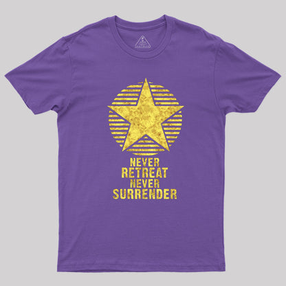 Never Retreat Never Surrender Geek T-Shirt