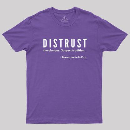 DISTRUST the obvious. Suspect tradition Geek T-Shirt