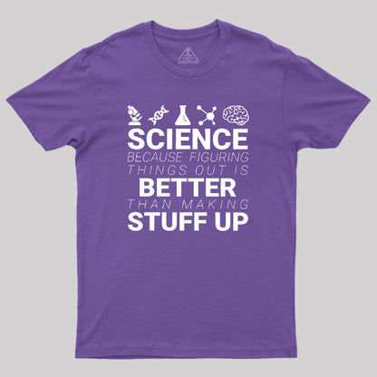 Science Because Figuring Things Out Geek T-Shirt