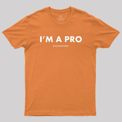 I’m a Pro Procrastinator Geek T-Shirt