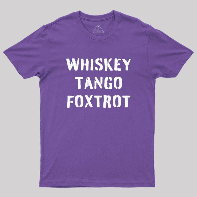 WHISKEY TANGO FOXTROT Geek T-Shirt