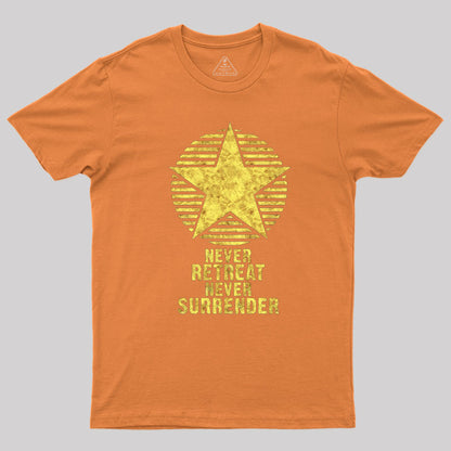 Never Retreat Never Surrender Geek T-Shirt