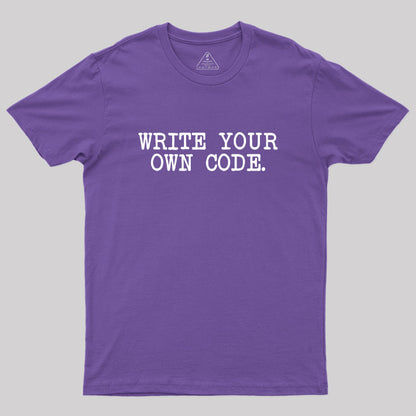 Write Your Own Code Geek T-Shirt