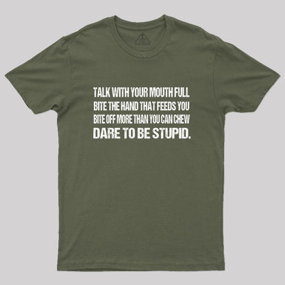 Talk with Your Mouth Full T-Shirt