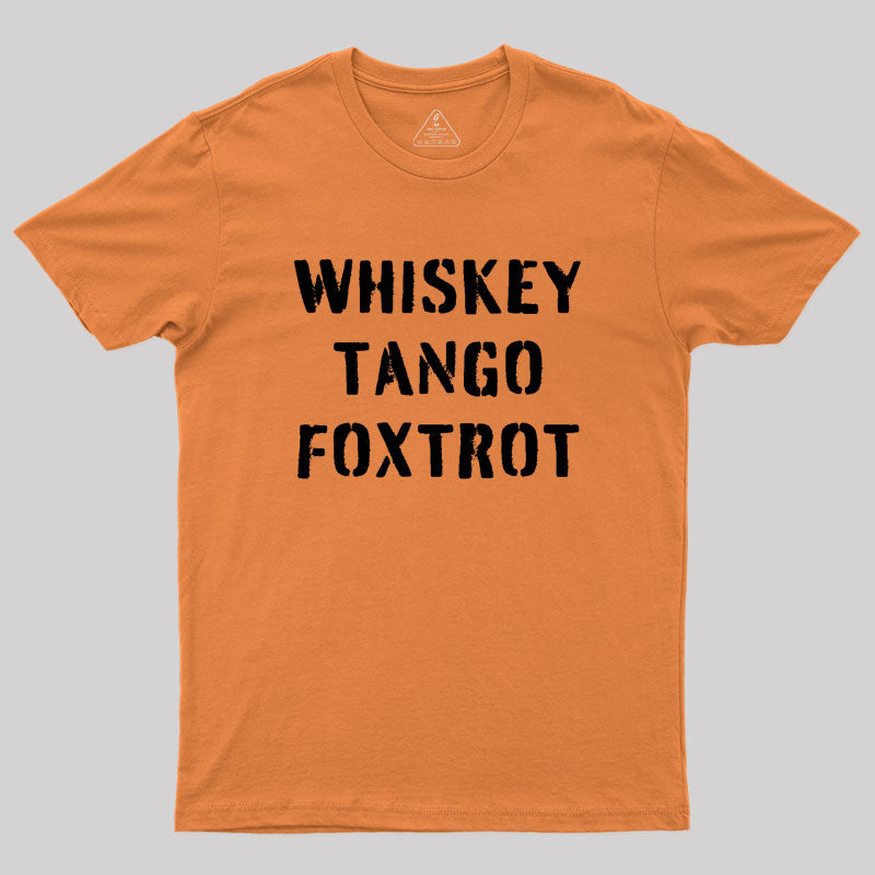 WHISKEY TANGO FOXTROT Geek T-Shirt