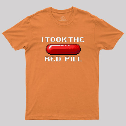 I Took The Red Pill Geek T-Shirt