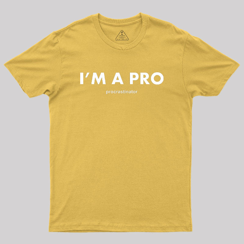 I’m a Pro Procrastinator Geek T-Shirt