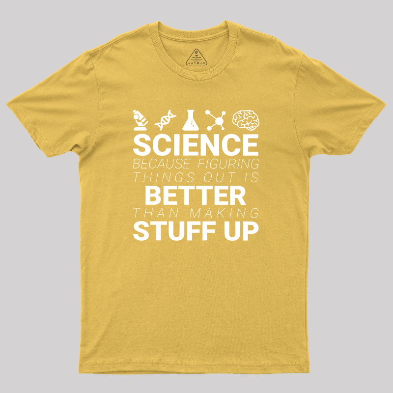 Science Because Figuring Things Out Geek T-Shirt