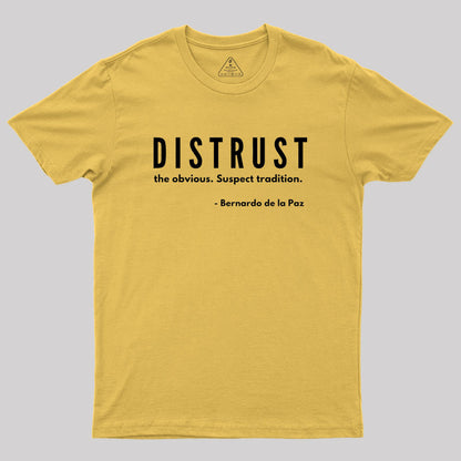 DISTRUST the obvious. Suspect tradition Geek T-Shirt