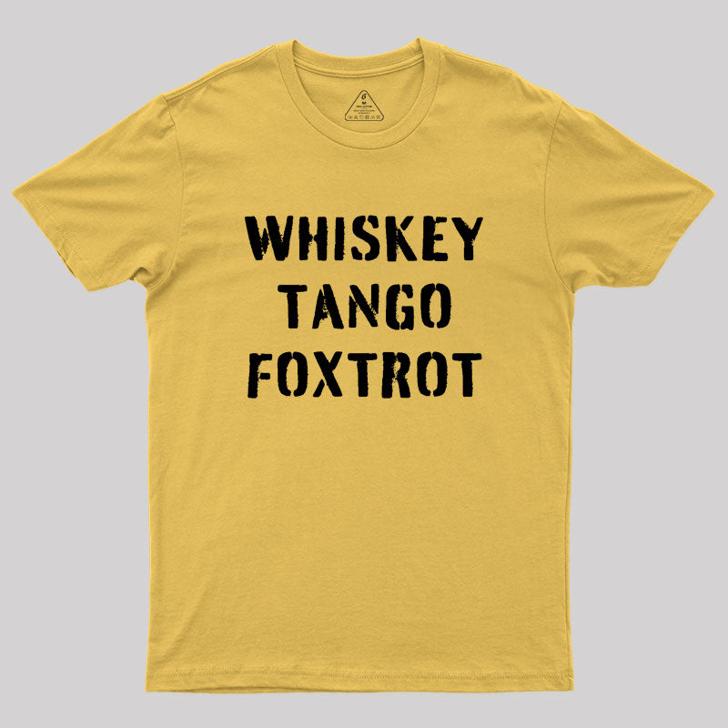 WHISKEY TANGO FOXTROT Geek T-Shirt