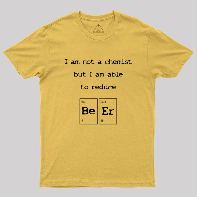 I am not a chemist Geek T-Shirt