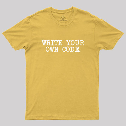 Write Your Own Code Geek T-Shirt