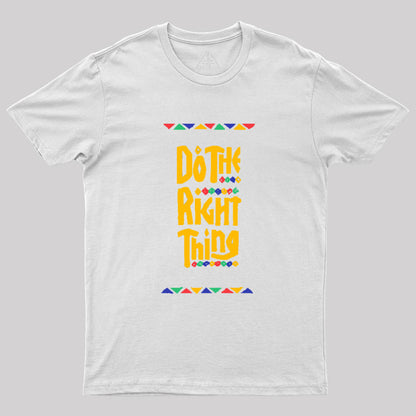 DO THE RIGHT THING Geek T-Shirt