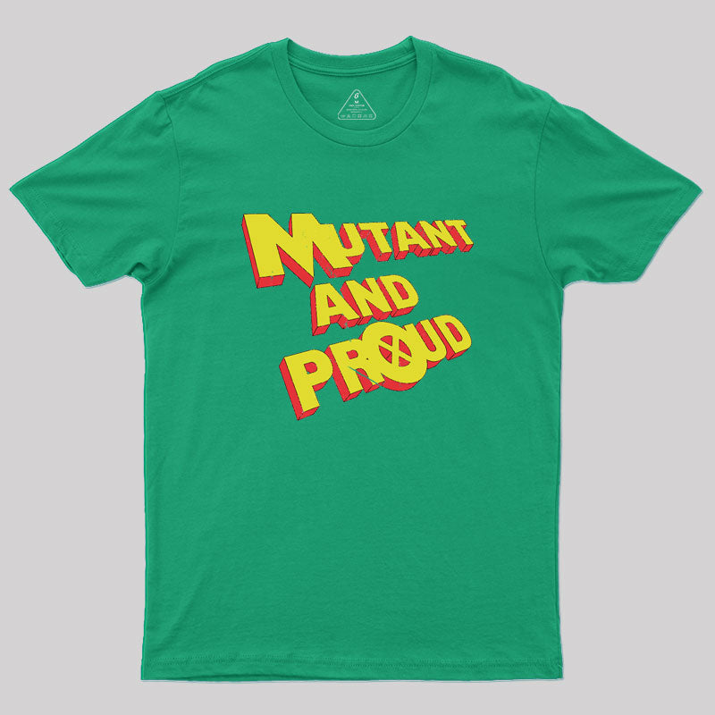 Mutant and Proud Geek T-Shirt