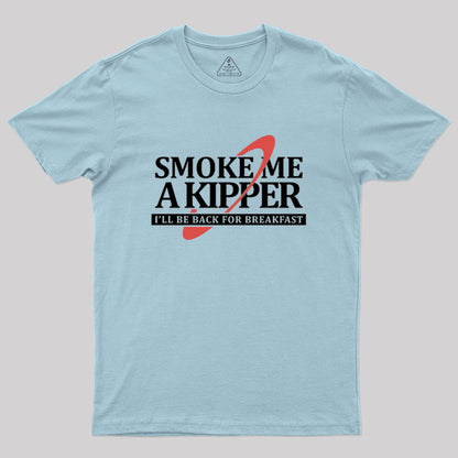 Smoke Me a Kipper Geek T-Shirt