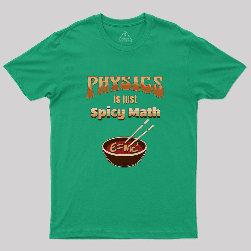 Physics Is Just Spicy Math Geek T-Shirt