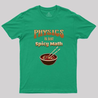 Physics Is Just Spicy Math Geek T-Shirt