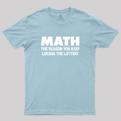 The Reason You Keep Losing The Lottery Geek T-Shirt