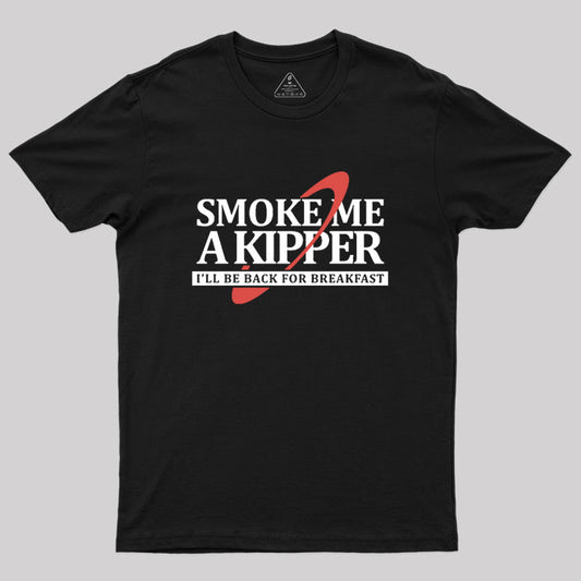 Smoke Me a Kipper Geek T-Shirt