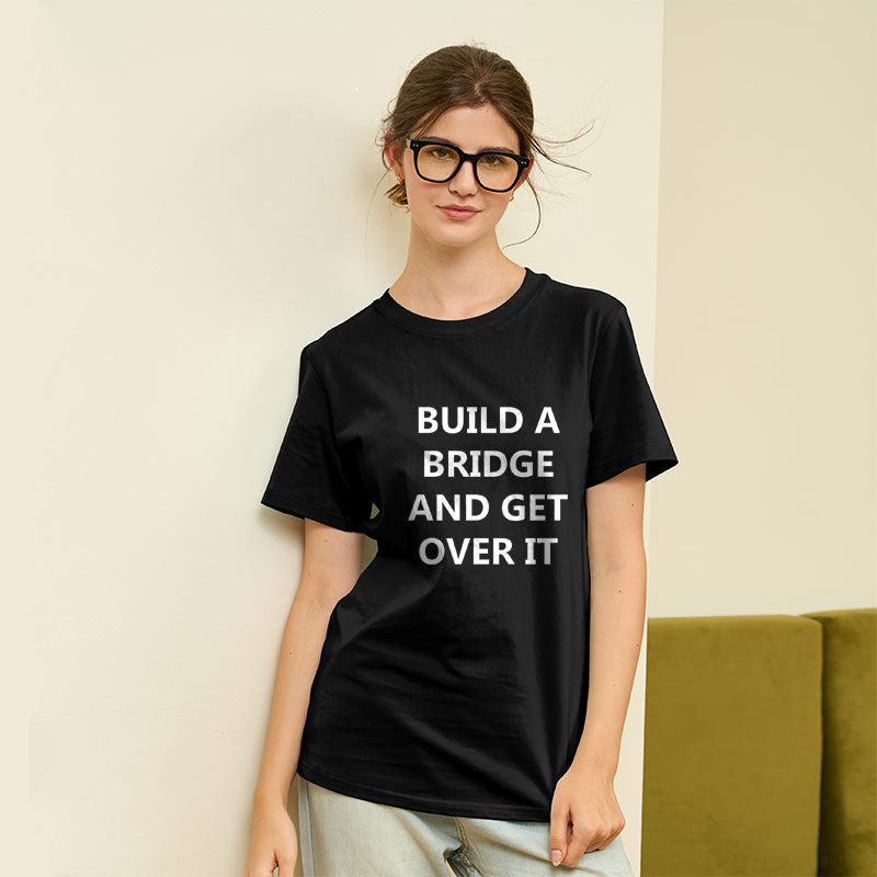 Build a Bridge And Get Over It Geek T-Shirt