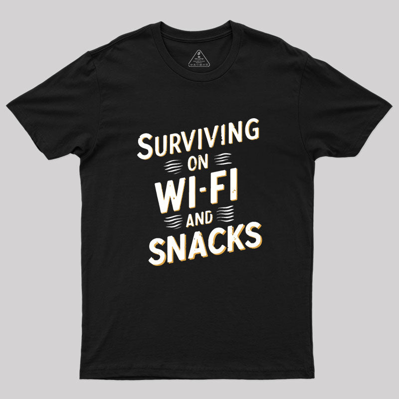 Surviving on Wi-Fi and Snacks Geek T-Shirt