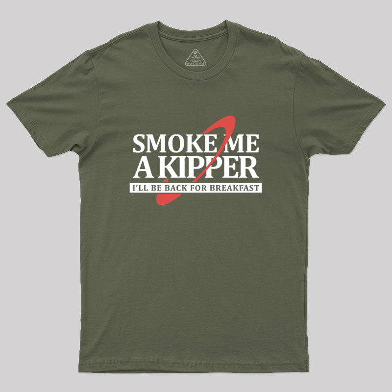 Smoke Me a Kipper Geek T-Shirt