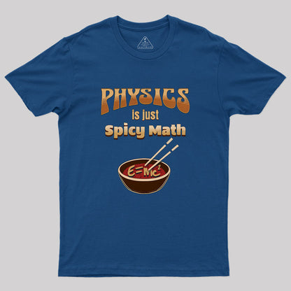 Physics Is Just Spicy Math Geek T-Shirt