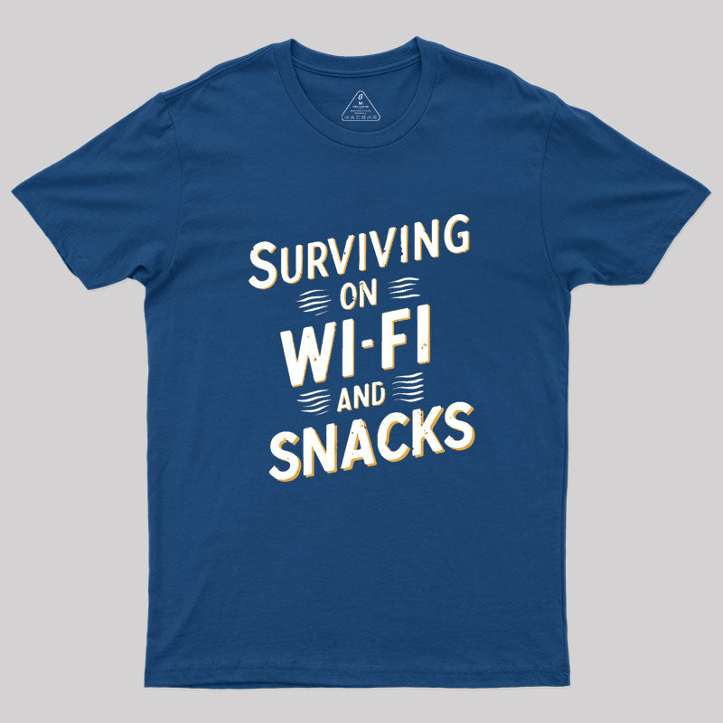 Surviving on Wi-Fi and Snacks Geek T-Shirt